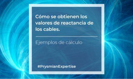 Cómo se obtienen los valores de reactancia de los cables. Ejemplos de cálculo.