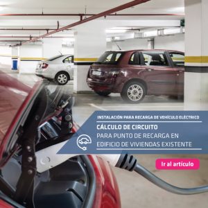 Cálculo de circuito para punto de recarga de VE en edificio de viviendas existente