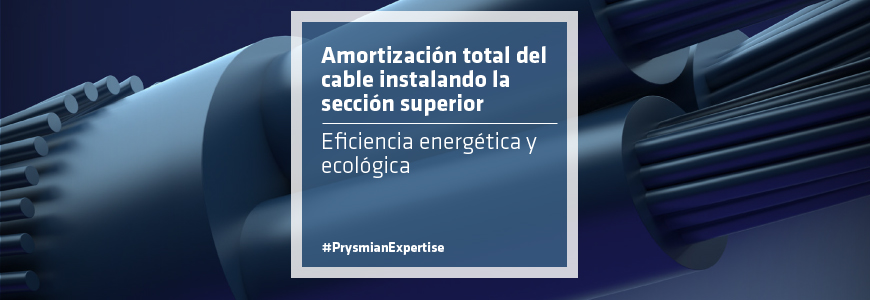 Amortización total del cable instalando la sección superior. Eficiencia energética y ecológica.